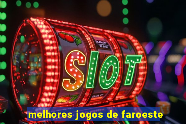 melhores jogos de faroeste